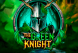 The Green Knight /assets/userfiles/upload/slots/28.png